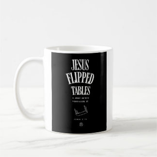 Jesus Flipped Tables – I Just Often Visualize It Kaffemugg