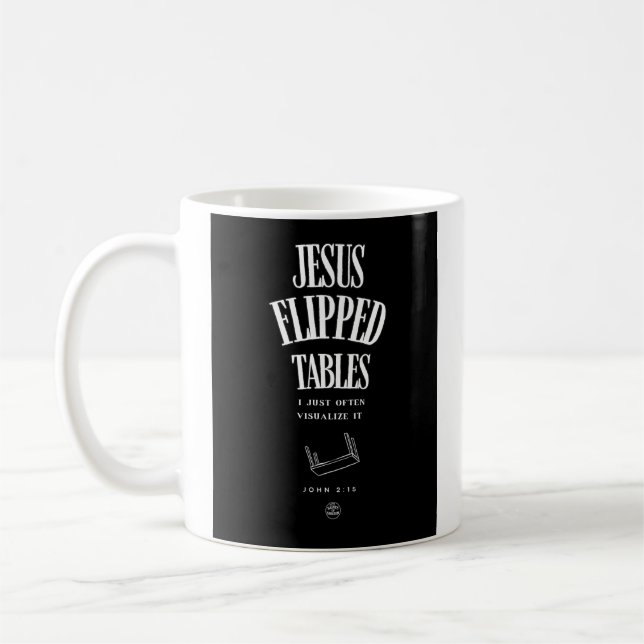 Jesus Flipped Tables – I Just Often Visualize It Kaffemugg (Vänster)