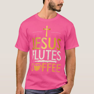Jesus Flutes Coffee Älskare Flute T Shirt
