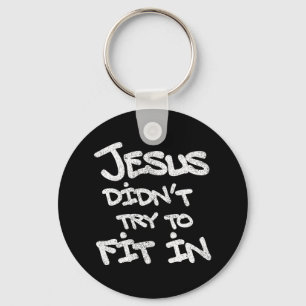 Jesus försökte inte passa in - grunge eroderad sti nyckelring