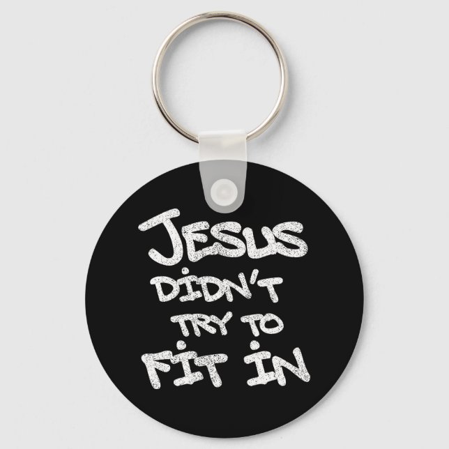 Jesus försökte inte passa in - grunge eroderad sti nyckelring (Framsida)