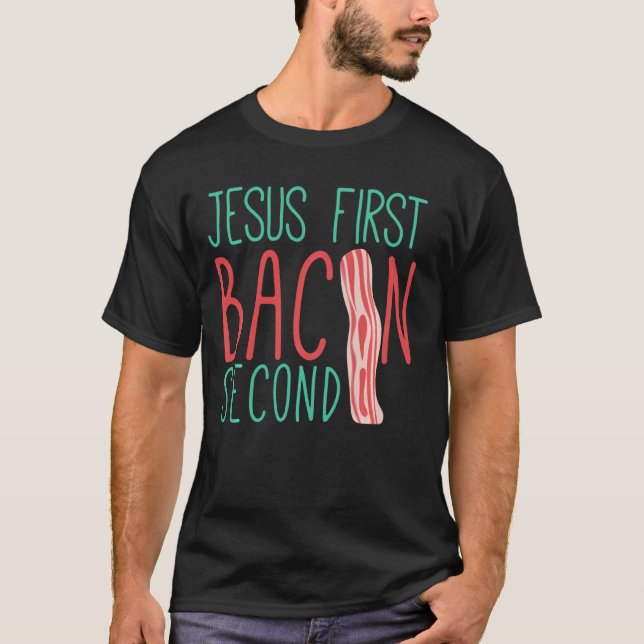 Jesus första Bacon andra, finare design för bacon  T Shirt (Framsida)