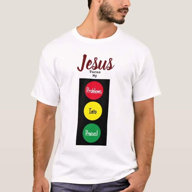 JESUS förvandlar mina problem till Praises! Stopli T Shirt (Framsida)