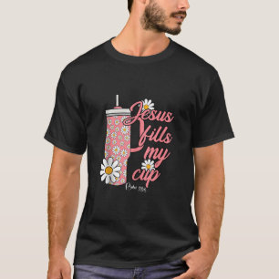 Jesus Fyll min Daisy Flowers Kopp Christian Plants T Shirt