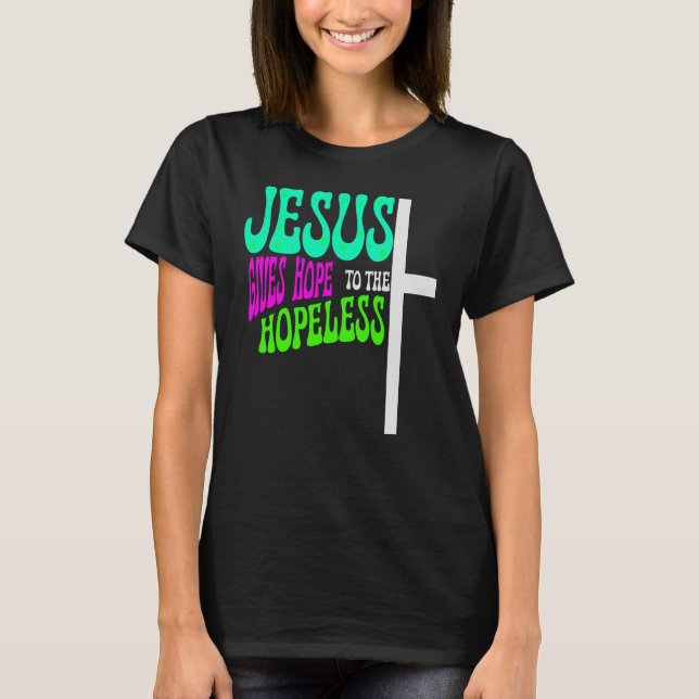 Jesus Ge hoppas på de hopplösa, Faith T Shirt (Framsida)