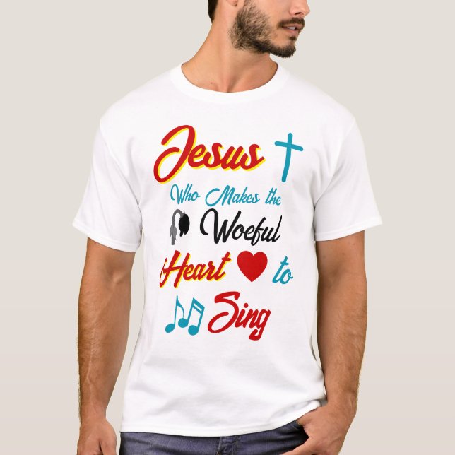 Jesus gör hjärtat till Sjunga T Shirt (Framsida)