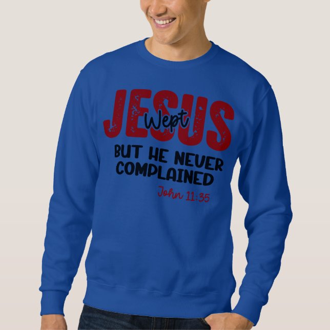 Jesus Grät Aldrig Klagade Tro Lång Ärmad Tröja (Framsida)