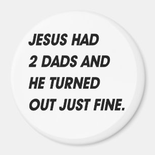JESUS HADE 2 PAPPOR OCH SOM UT FINT VÄNDE MAGNET