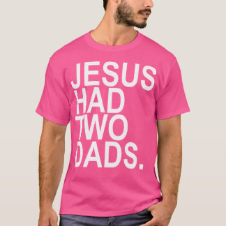 Jesus hade 2 Pappor T Shirt