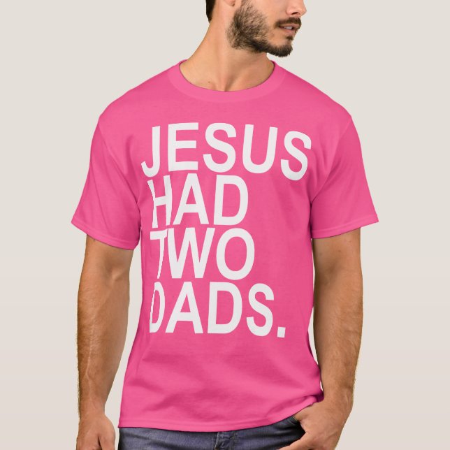 Jesus hade 2 Pappor T Shirt (Framsida)