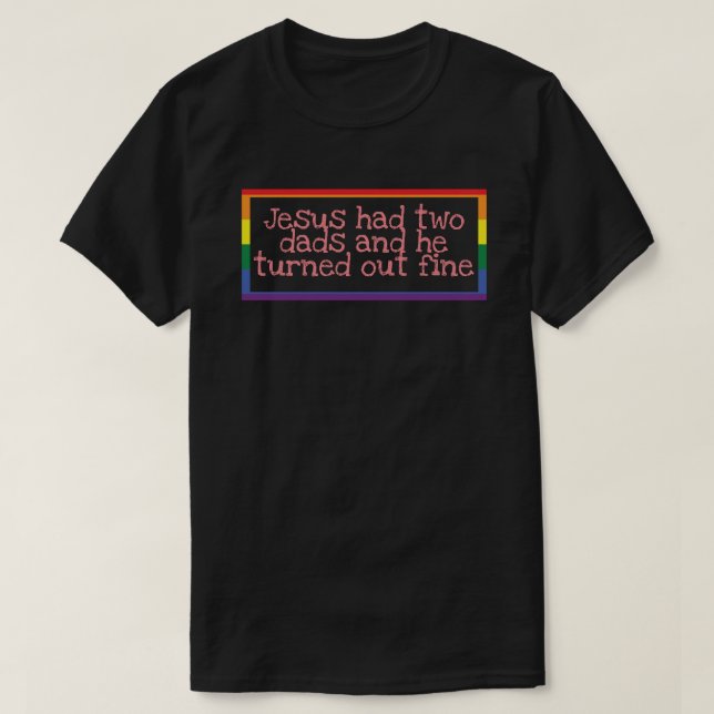 Jesus hade två pappor och han blev bra t shirt (Design framsida)