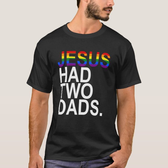 Jesus hade TWO pappor 2 Pappor Rainbow Pride Flagg T Shirt (Framsida)