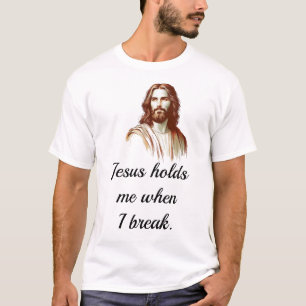Jesus håller mig när jag bryter samman t shirt