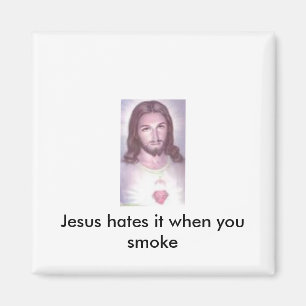 Jesus hatar det, när du röker magnet