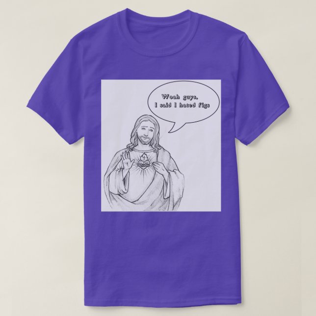 Jesus hatar Figs T Shirt (Design framsida)