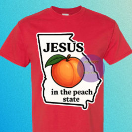 Jesus in the Peach State - Christian T Shirt