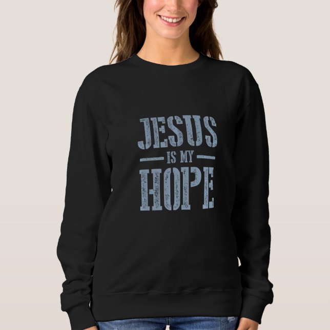 Jesus Is My Hope Faith In Jesus Christ Church Quot T Shirt (Framsida)
