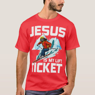 Jesus Is My Lift Ticket Downhill Snow Skiing Chris T Shirt
