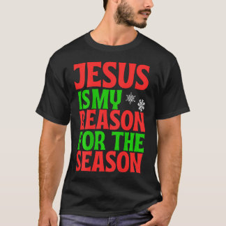Jesus Is My Reason For The Season Celebrate Birth  T Shirt