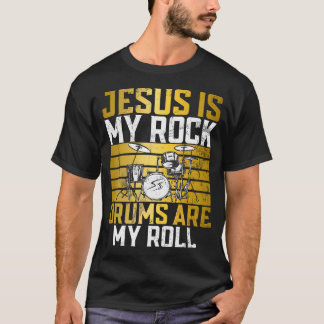 Jesus Is My Rock Drums Are My Roll Christian Drumm T Shirt