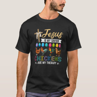 Jesus Is My Savior Chickens Are My Therapy Eggs Ea T Shirt