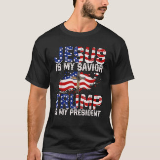 Jesus Is My Savior Trump Is My President American  T Shirt