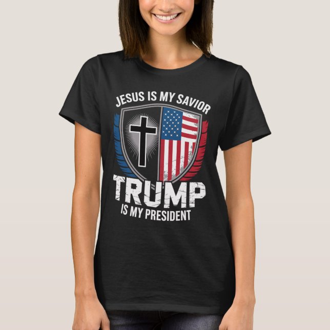 Jesus Is My Savior Trump Is My President Pro-trump T Shirt (Framsida)