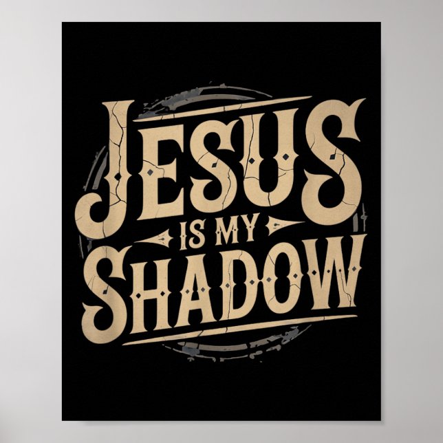 Jesus Is My Shadow Religious Fun Tee  Poster (Framsidan)