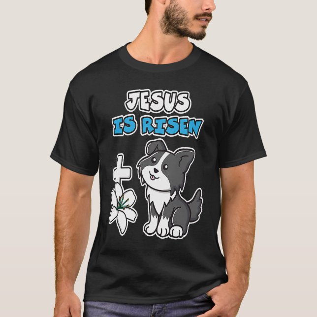 Jesus Is Risen Christian Easter Cute Collie Dog He T Shirt (Framsida)
