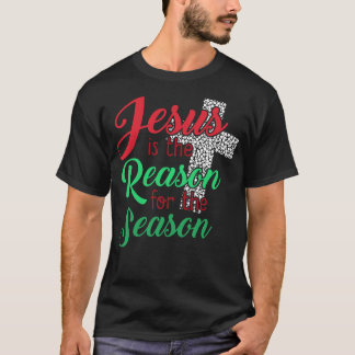 Jesus Is The Reason For The Season Christian  T Shirt