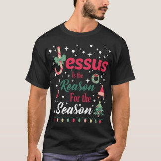 Jesus Is The Reason for The Season Christmas T Shirt