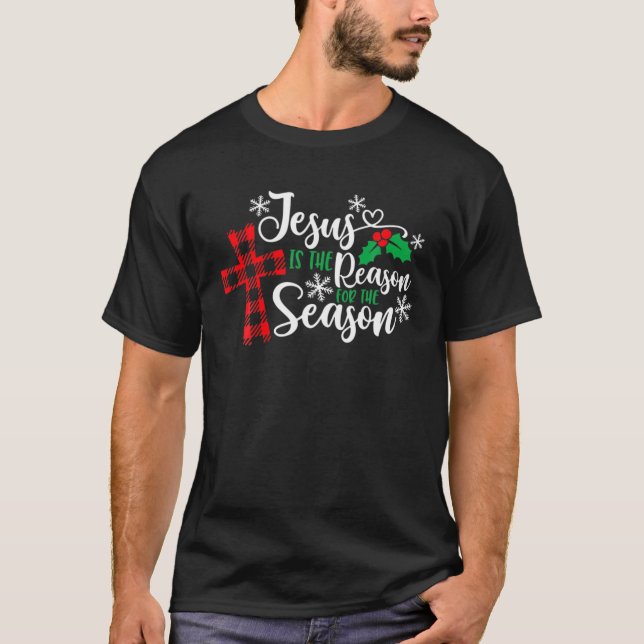 Jesus Is The Reason For The Season Funny Christmas T Shirt (Framsida)
