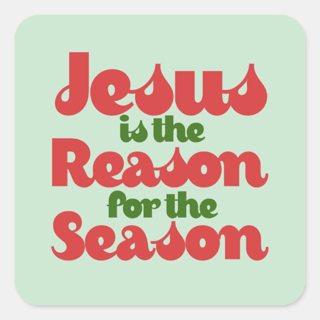 Jesus is the Reason for the Season  Fyrkantigt Klistermärke (Framsida)