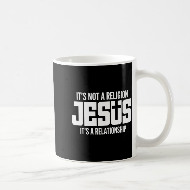 Jesus It’s Not A Religion It’s A Relationship Chri Kaffemugg (Höger)