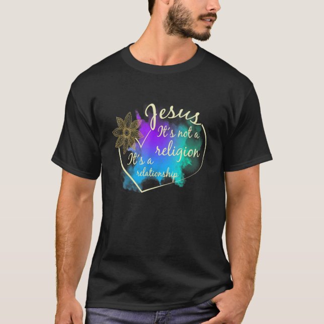 Jesus Itu2019s Inte Religion Itu2019s A Relationsh T Shirt (Framsida)