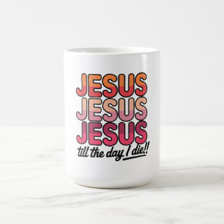 Jesus, Jesus, Jesus fram till den dag jag dör Kaffemugg