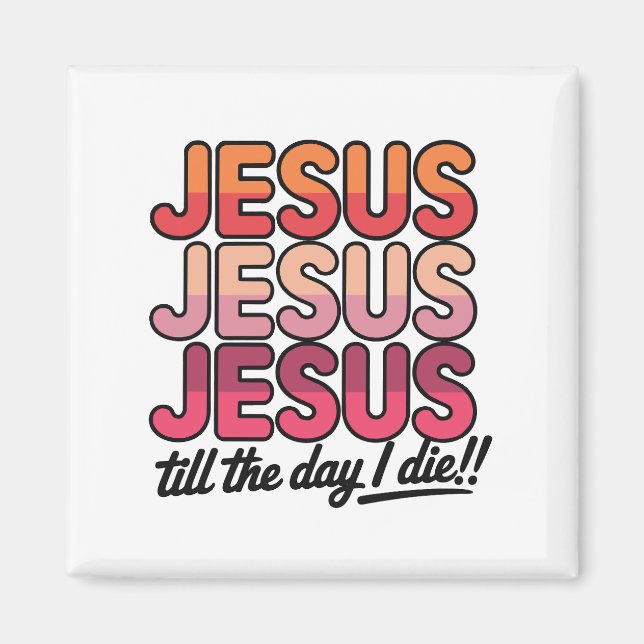 Jesus, Jesus, Jesus Till dagen jag dör Magnet (Framsidan)