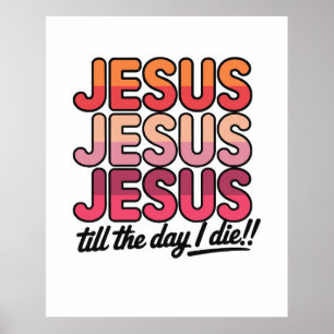 Jesus, Jesus, Jesus Till dagen jag dör Poster