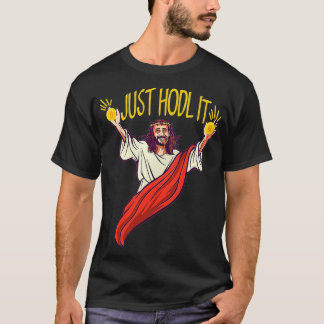 Jesus Just Hodl It Hodl Bitcoin T Shirt