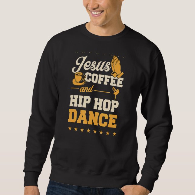 Jesus Kaffe och Hip hop Dance Christian Dance Tea Lång Ärmad Tröja (Framsida)
