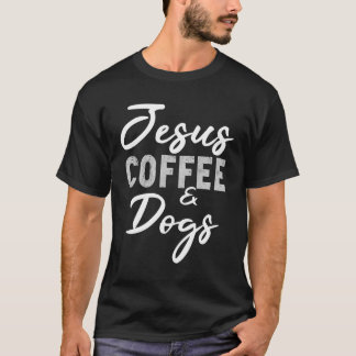 Jesus kaffe och Hundar Rolig hund Älskare Christia T Shirt