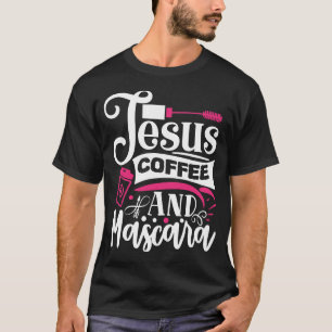 Jesus kaffe och Mascara Makeup-citat T Shirt