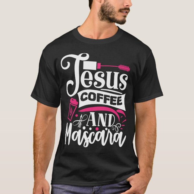 Jesus kaffe och Mascara Makeup-citat T Shirt (Framsida)