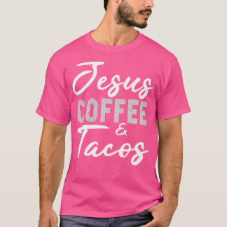 Jesus kaffe och Tacos Christian Taco Mexican Cinc T Shirt