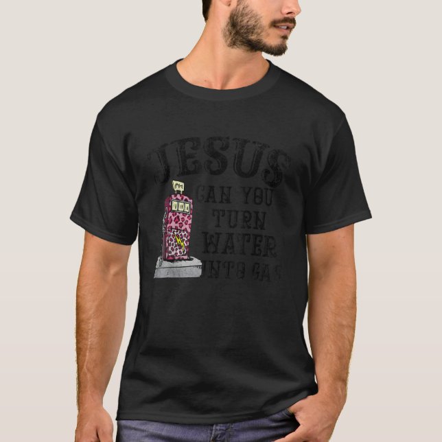 Jesus kan du göra Vatten till Pris för gas T Shirt (Framsida)