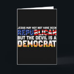 Jesus kanske inte har varit republikan men djävule kort<br><div class="desc">Jesus kanske inte har varit republikan men djävulen är demokrat</div>