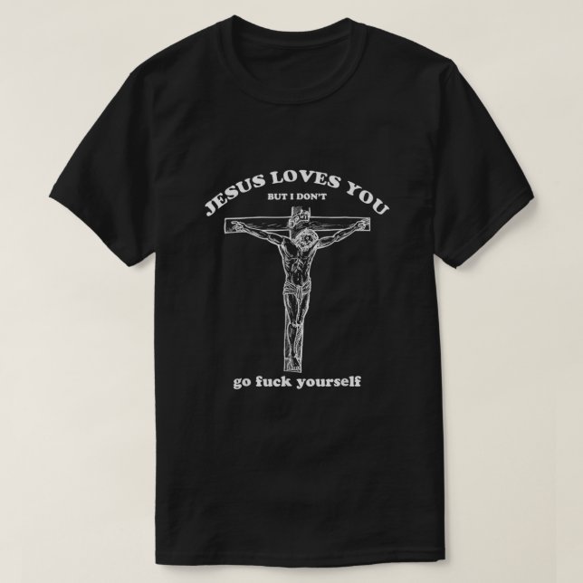Jesus Kärlek dig, men jag är inte särskilt roligt T Shirt (Design framsida)