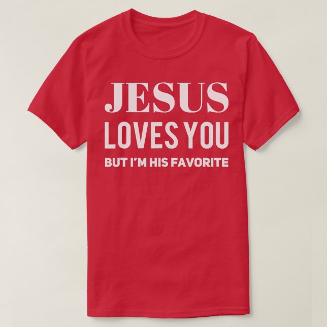 Jesus Kärlek du, men jag är hans favoriter 3 T Shirt (Design framsida)