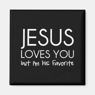 Jesus Kärlek Du, men jag är hans favoriter Magnet
