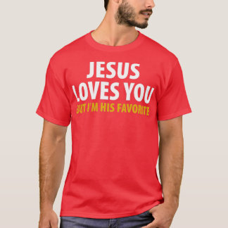Jesus Kärlek du, men jag är hans favoriter T Shirt